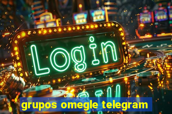 grupos omegle telegram